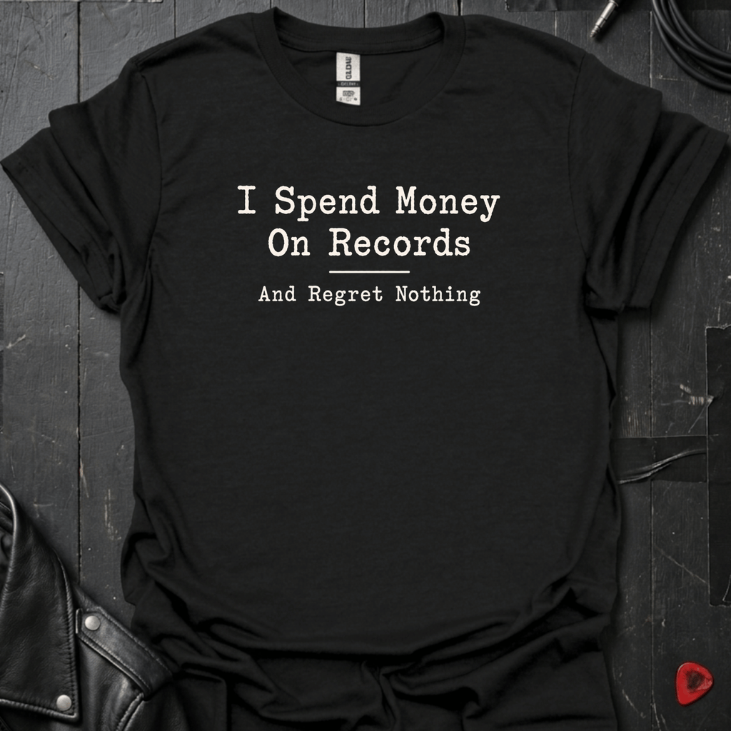 Spend Money On Records T-Shirt | Regret nothing Vinyl Lover - Black - T-Shirt