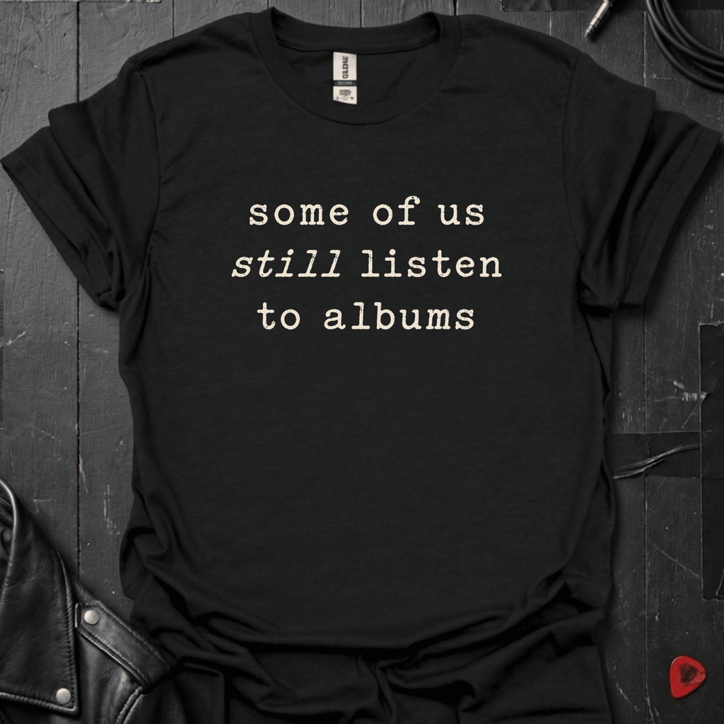 Still Listens To Albums T-Shirt - Black - T-Shirt