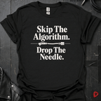 Skip The Algorithm And Drop The Needle T-Shirt | Vinyl Lover - Black - T-Shirt