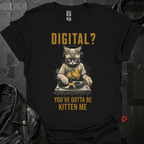 Gotta Be Kitten Me T-Shirt