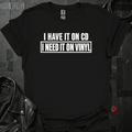Need It On Vinyl T-Shirt - Black - T-Shirt