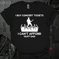I Buy Concert Tickets T-Shirt - S - T-Shirt
