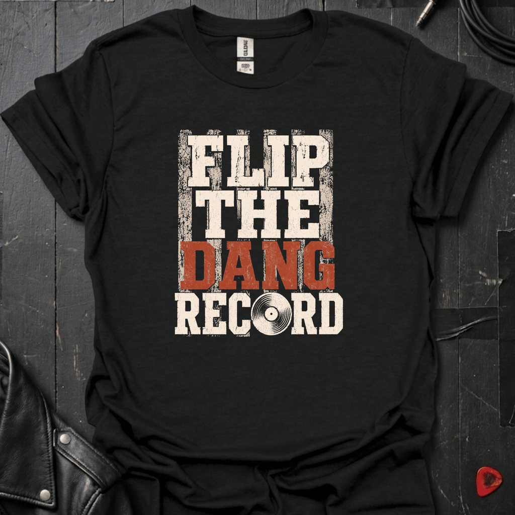 Flip The Dang Record T-Shirt