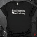 Less Streaming More Listening T-Shirt | Vinyl Lover Tee - Black - T-Shirt