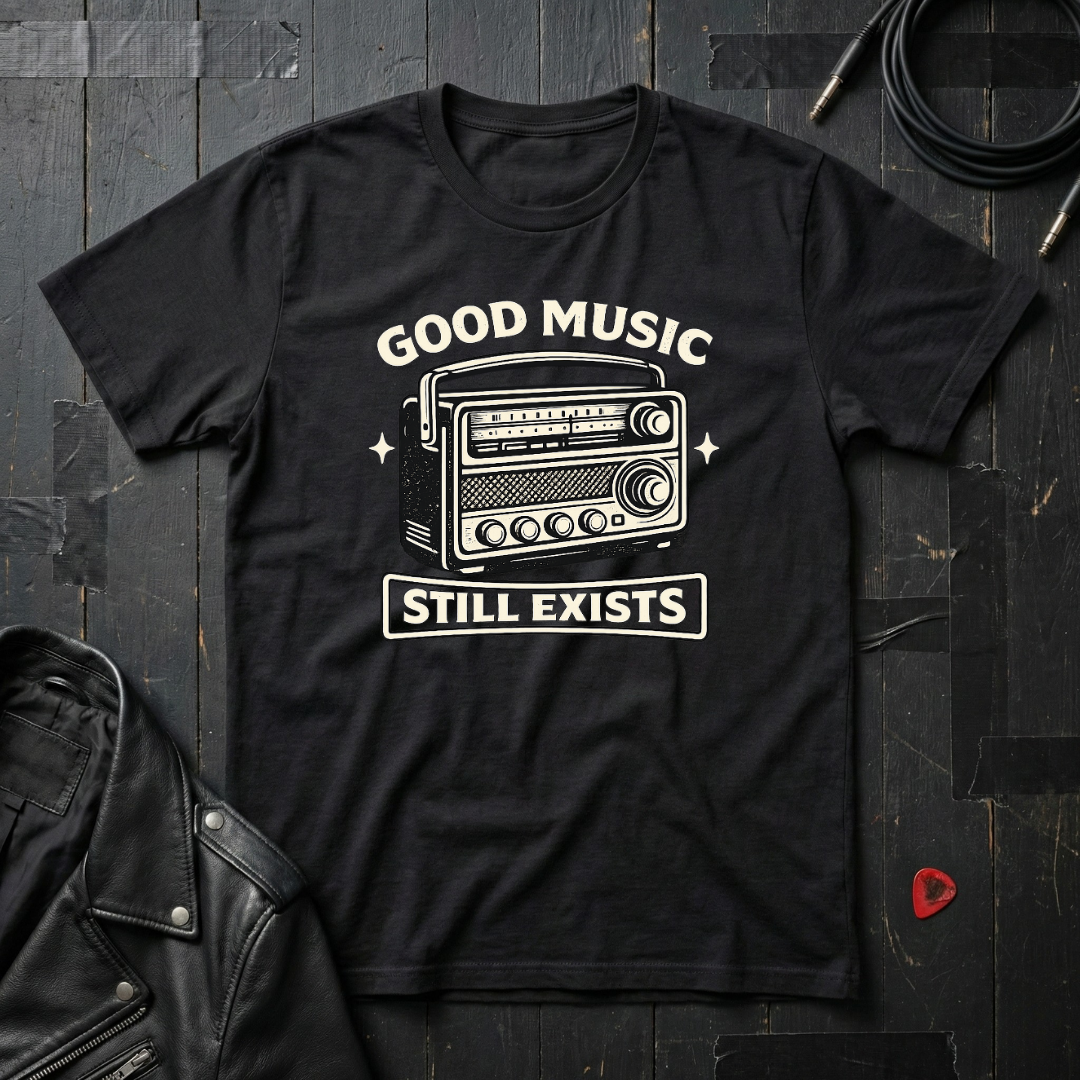 Good Music Still Exists T-Shirt