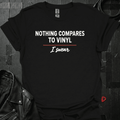 Nothing Compares To Vinyl T-Shirt - S - T-Shirt