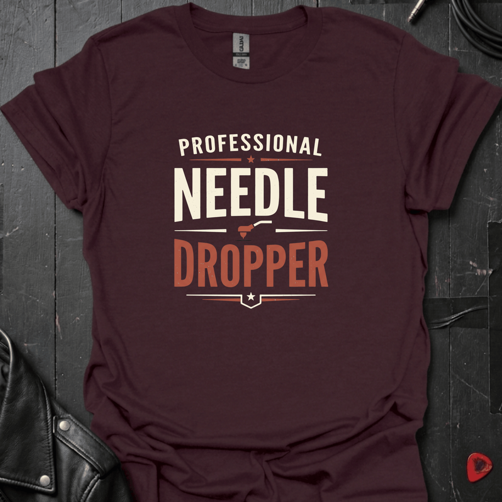 Professional Needle Dropper T-Shirt