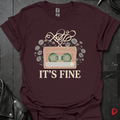 It's Fine T-Shirt - Dark Chocolate - T-Shirt