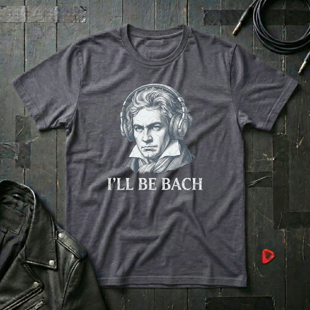 I'll Be Bach T-Shirt