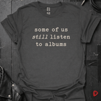Still Listens To Albums T-Shirt - Dark Heather - T-Shirt