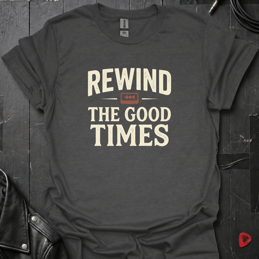 Rewind The Good Times T-Shirt