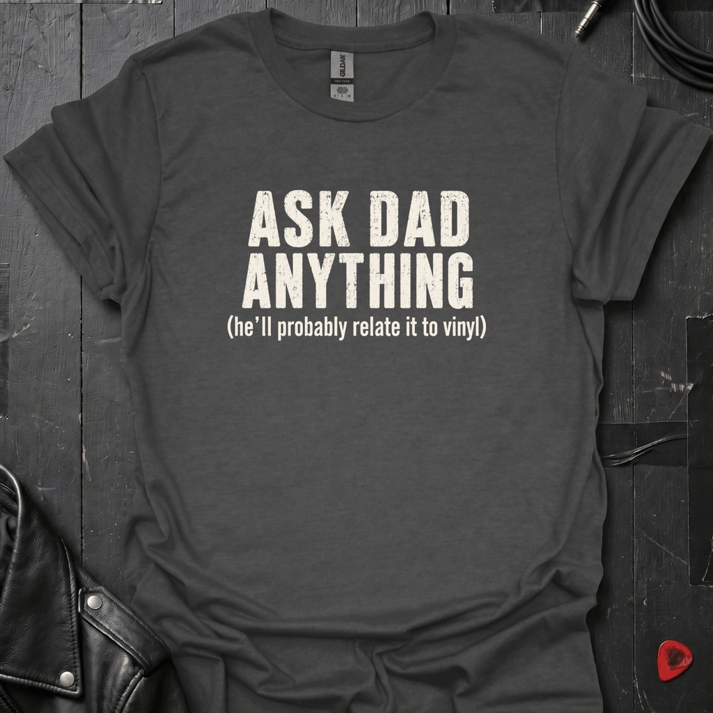 Ask Dad Anything T-Shirt