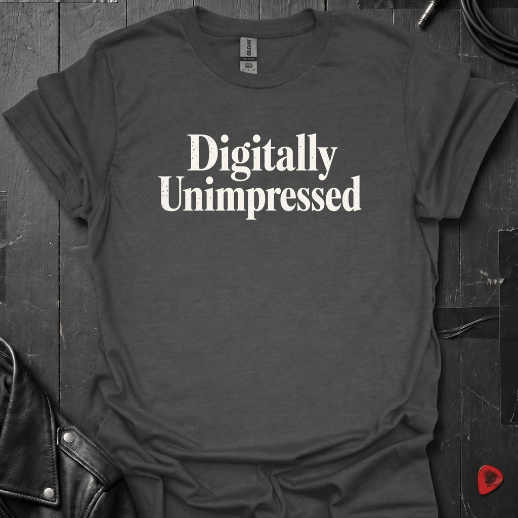Digitally Unimpressed T-Shirt