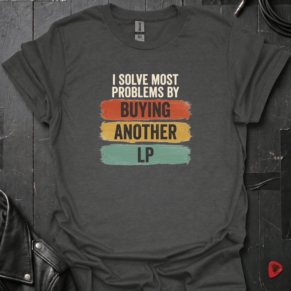 Buying LP Solves Problems T-Shirt