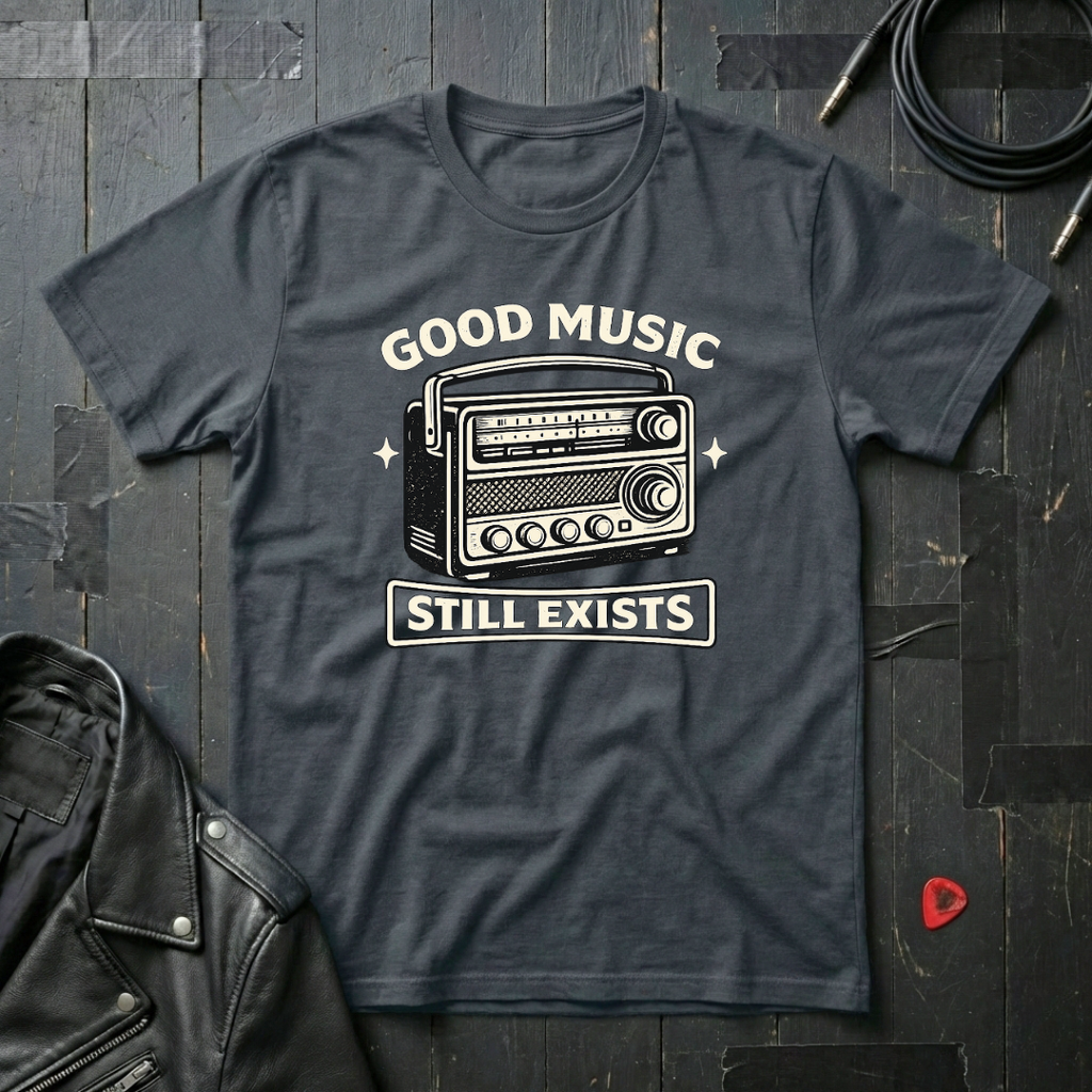 Good Music Still Exists T-Shirt