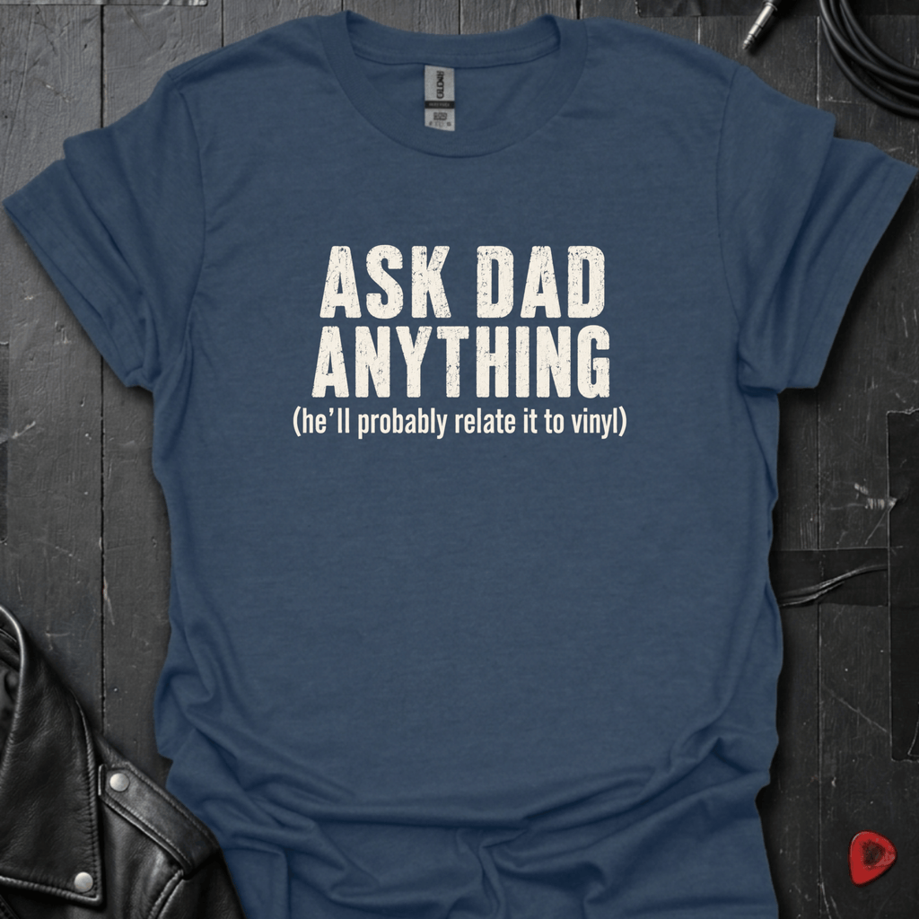 Ask Dad Anything T-Shirt