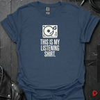 My Listening Shirt T-Shirt