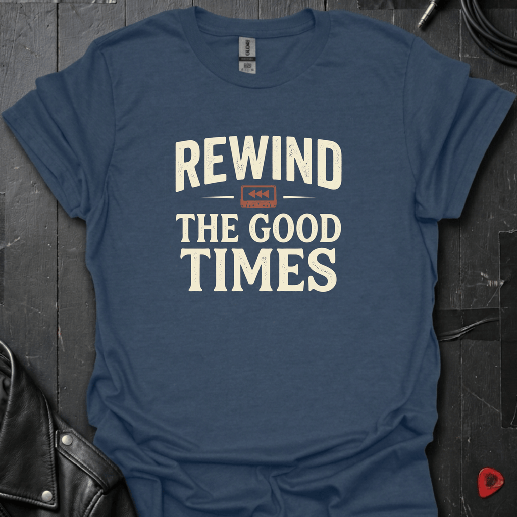 Rewind The Good Times T-Shirt