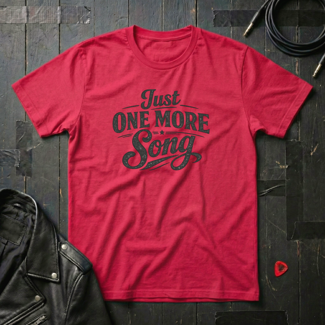 Just One More Song T-Shirt