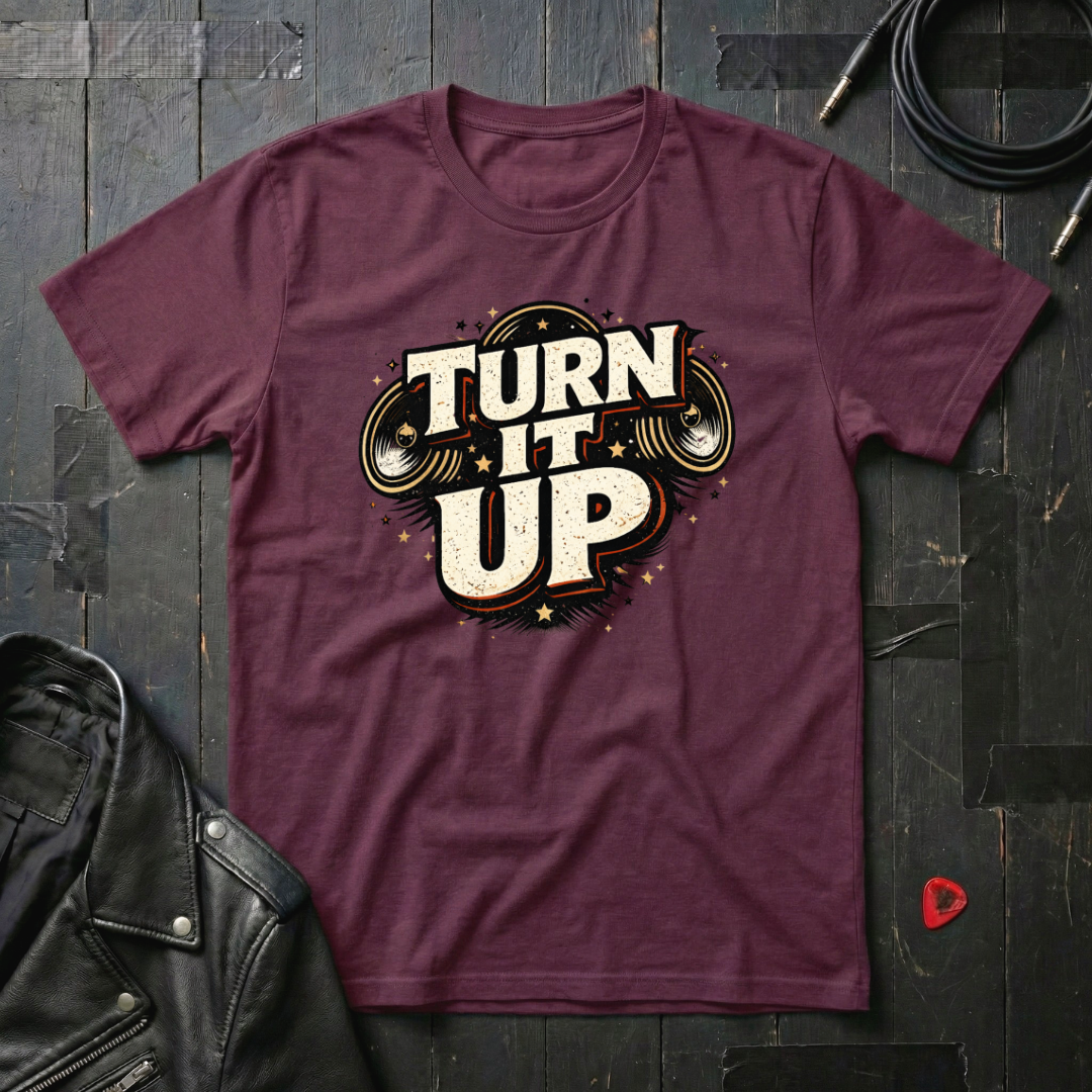 Turn It Up T-Shirt