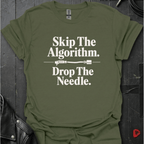 Skip The Algorithm And Drop The Needle T-Shirt | Vinyl Lover - Military Green - T-Shirt