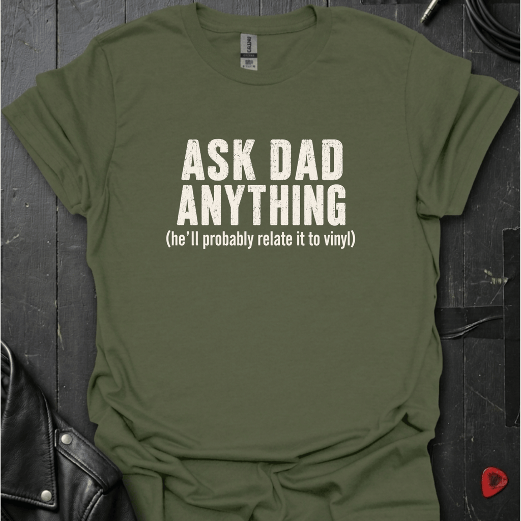 Ask Dad Anything T-Shirt