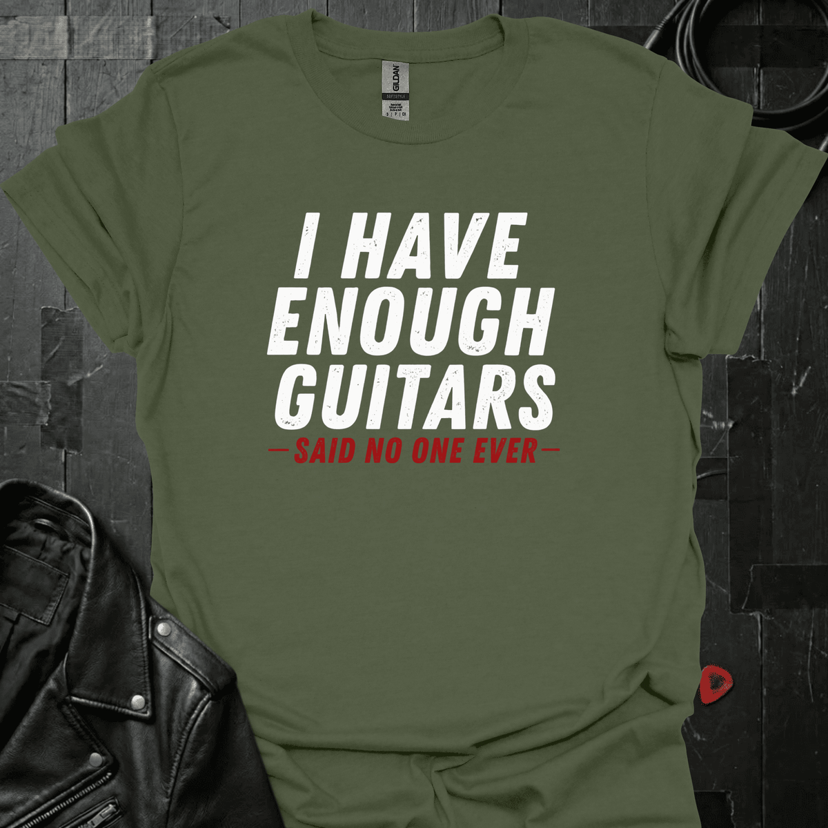 I Have Enough Guitars T-Shirt - Military Green - T-Shirt