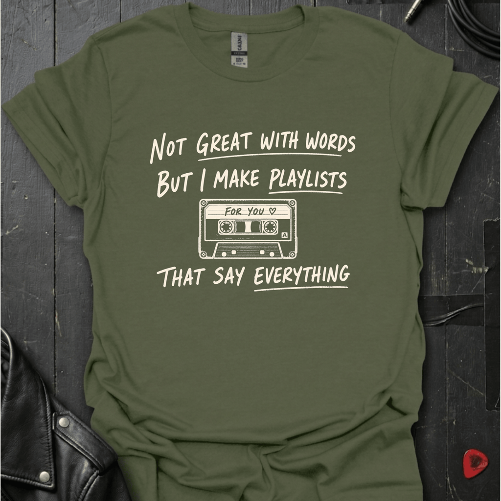 I Make Playlists T-Shirt - Military Green - T-Shirt