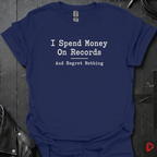 Spend Money On Records T-Shirt | Regret nothing Vinyl Lover - Navy - T-Shirt