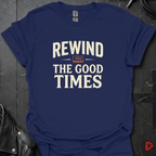 Rewind The Good Times T-Shirt