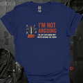 I'm Not Arguing T-Shirt - Navy - T-Shirt
