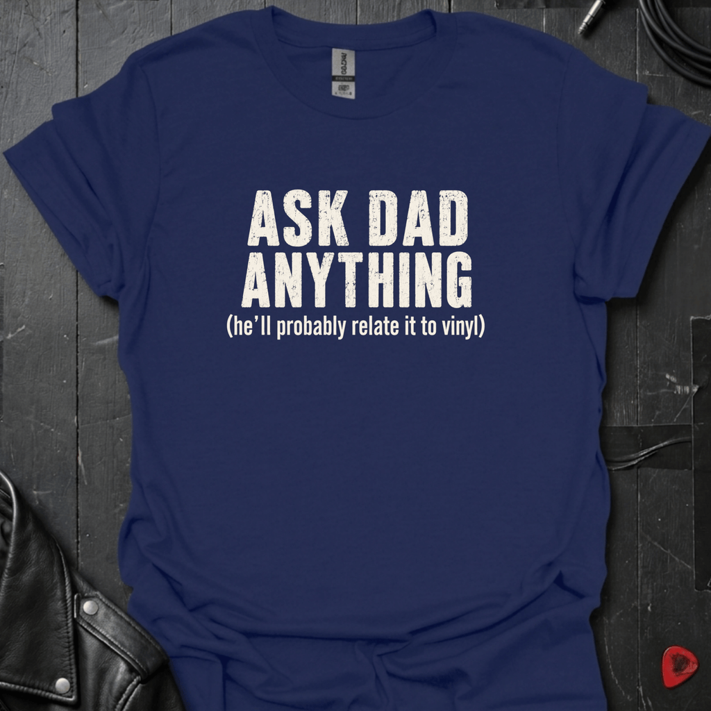 Ask Dad Anything T-Shirt