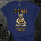 Gotta Be Kitten Me T-Shirt