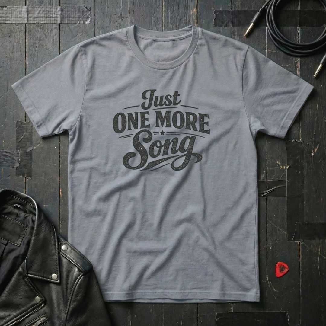 Just One More Song T-Shirt
