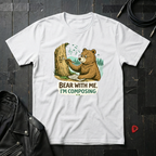 Bear With Me I'm Composing T-Shirt
